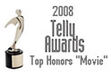 2008 Telly Awards - Top Honors "Movie"